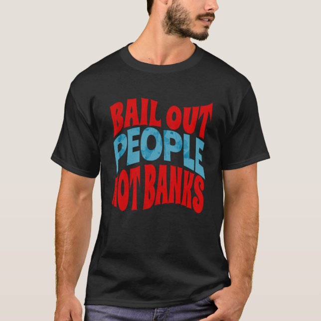 T-shirt Renflouer Les Gens Et Non Les Banques Crise Bancai (Devant)