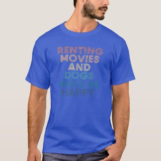 T-shirt Renting movies And Dogs Make Me Happy Gift for Ren