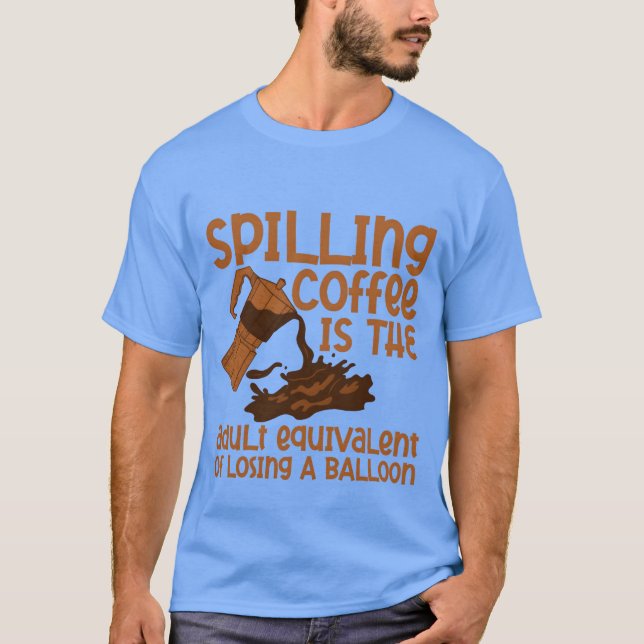 T-shirt Renverser du café, c'est comme perdre des amis Bal (Devant)