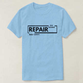 T-shirt Réparer les anciennes blessures, construire la séc