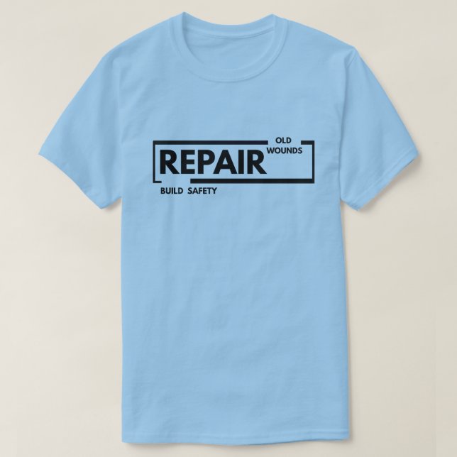 T-shirt Réparer les anciennes blessures, construire la séc (Design devant)