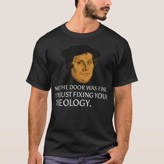 T-shirt Réparer Votre Théologie Martin Luther Date De Réfo (Devant)