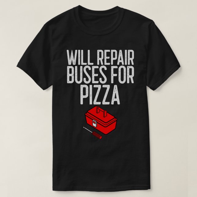 T-shirt Réparera Les Bus Pour Le Cadeau Mécanique De Pizza (Design devant)