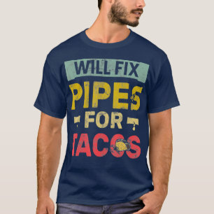 T-shirt Réparera les tuyaux Pied Tacos Plomberie Plomberie