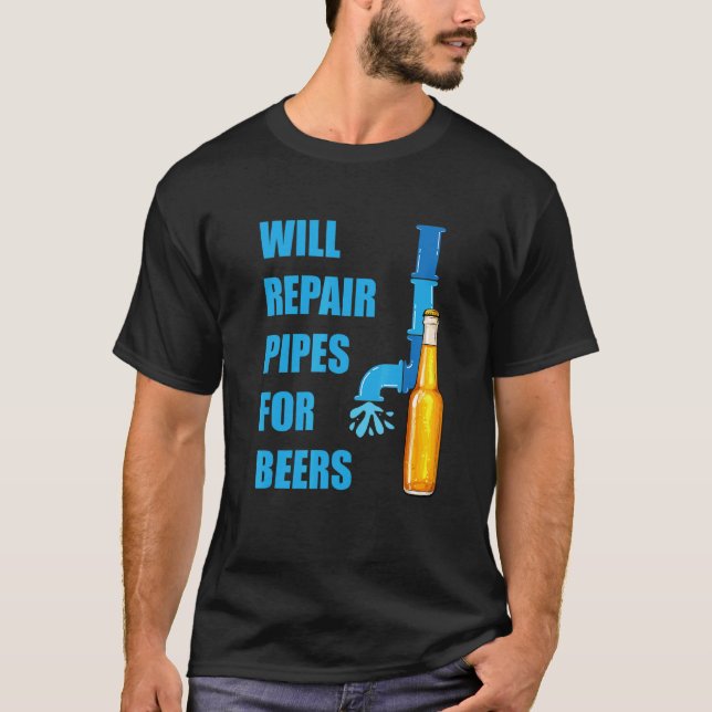 T-shirt Réparera Les Tuyaux Pour Bières Plomber Plumber Re (Devant)
