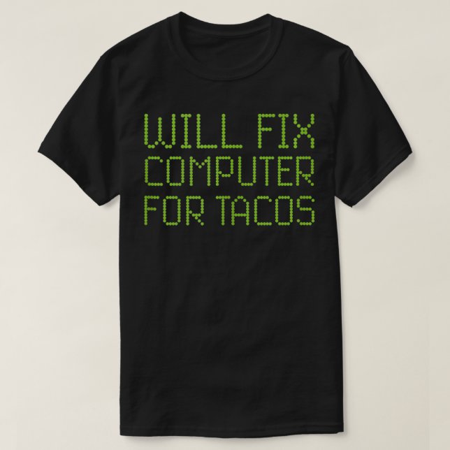 T-shirt Réparera L'Ordinateur Pour Tacos Funny Tech Suppor (Design devant)