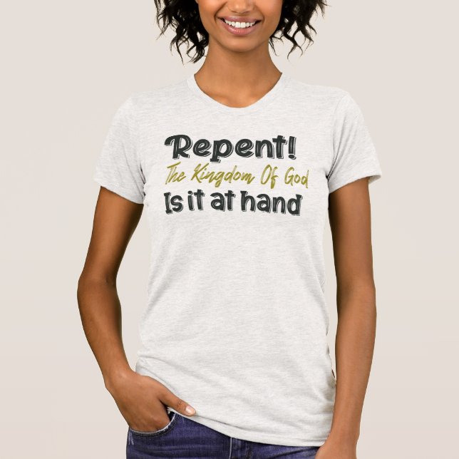 T-shirt Repentir Le Royaume De Dieu Est À La Main (Devant)