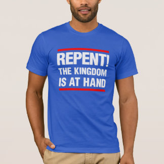 T-shirt Repentissez-vous ! Le royaume est actuel