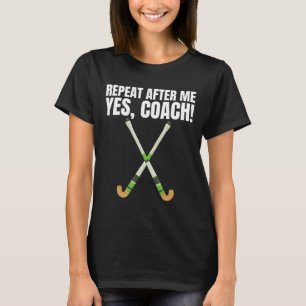 T-shirt Répète Après Moi Oui Coach Pour Un Entraîneur De H