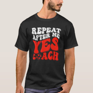 T-shirt Répéter Après Moi Oui Entraînement Soccer Coaching
