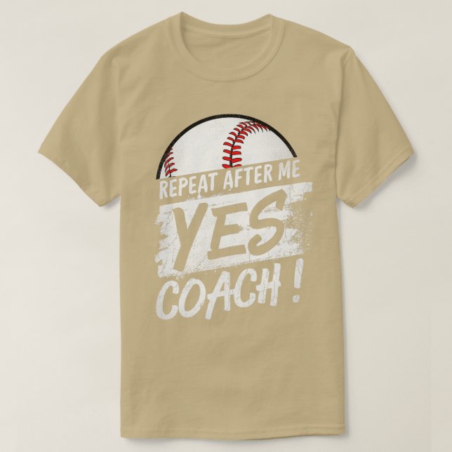 T-shirt Répéter Après moi Oui Entraîneur Baseball pour Hom (Design devant)