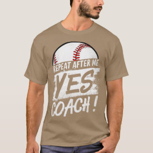 T-shirt Répéter Après moi Oui Entraîneur Baseball pour Hom