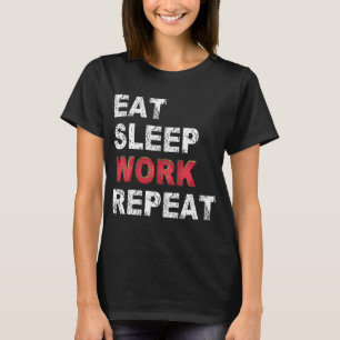 T-shirt Répéter le travail du sommeil