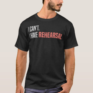T-shirt Répétition de Théâtre Je peux pas J'ai Répétition