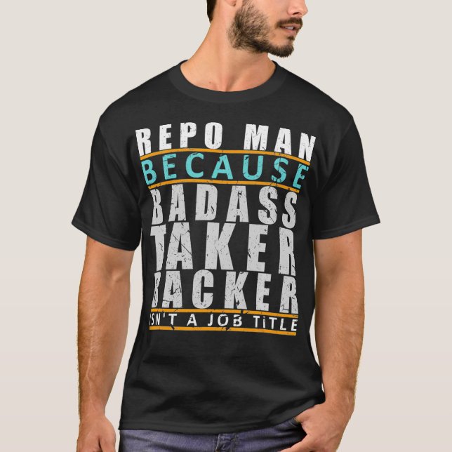T-shirt Repo Man Badass Taker Backer Funny Repo Agent Plai (Devant)