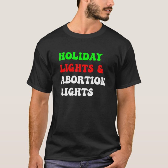 T-shirt Reproductive Rights Holiday Lights and Reproductiv (Devant)