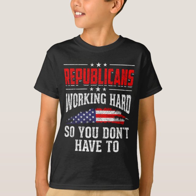 T-shirt Republicans Working Hard So You Dont Have To Repub (Devant)