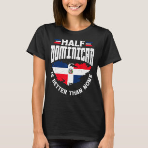 T-shirt République Dominicaine La moitié Dominicaine est m