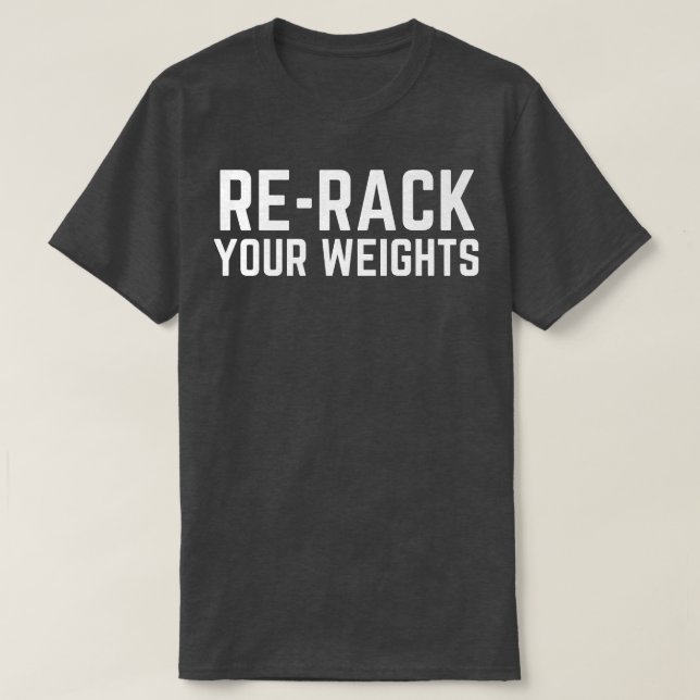 T-shirt ReRack Your Weights Funny Gym entraînement  (Design devant)