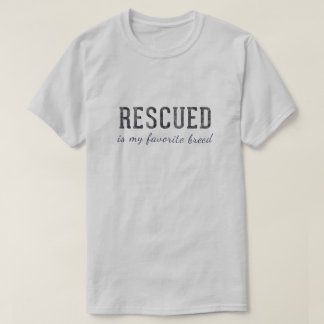 T-shirt 'Rescued Is My Favorite Breed'