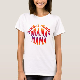 T-SHIRT RÉSEAU SOCIAL DRAMA MAMA