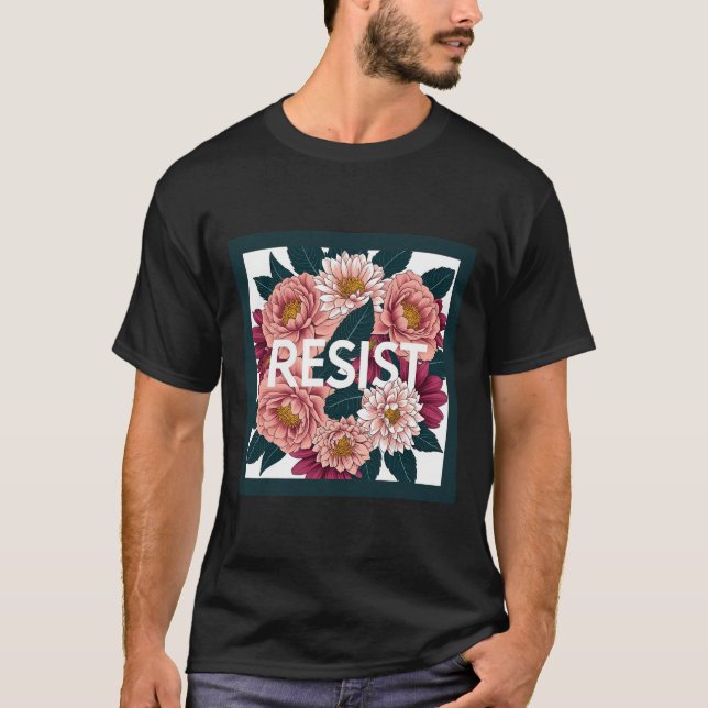 T-shirt Resist - Anti Trump Floral Political Protest  (Devant)