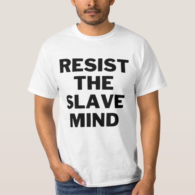 T-SHIRT RESIST THE SLAVE MIND (Devant)