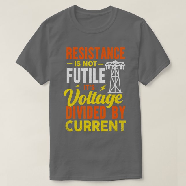 T-shirt Résistance Is Not Futile Utile Electrician (Design devant)