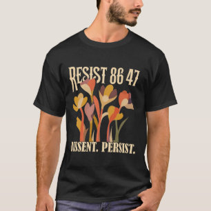 T-shirt Résistez 8647 Dissentiment Persiste Anti Trump Flo