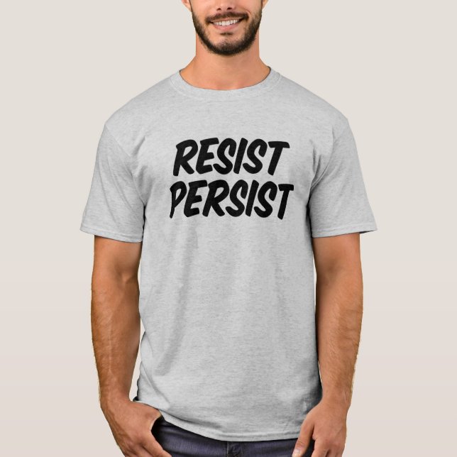 T-shirt Résistez. Persiste. (Devant)