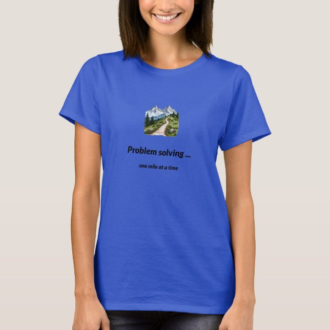 T-shirt Résolution de problèmes... un kilomètre à la fois (Devant)