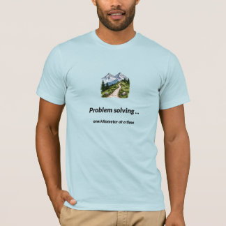 T-shirt Résolution de problèmes... un kilomètre à la fois