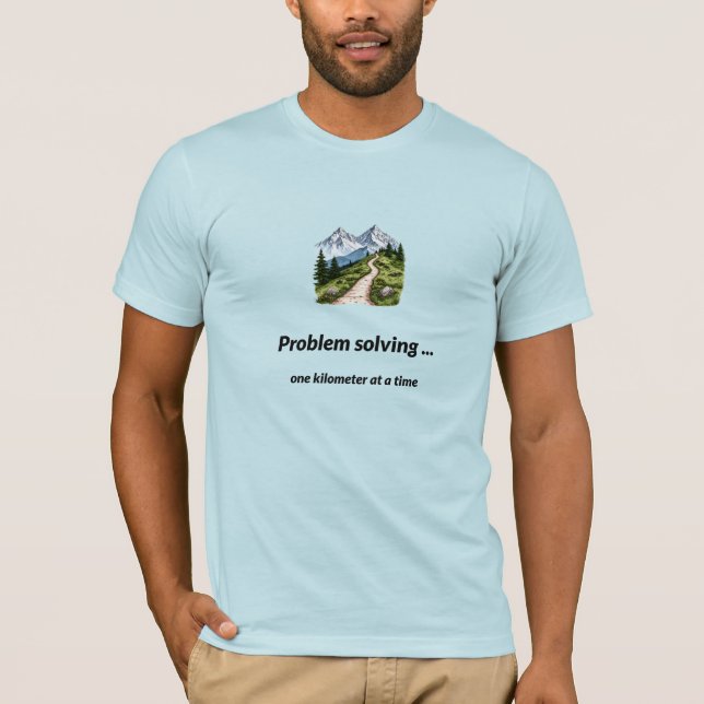 T-shirt Résolution de problèmes... un kilomètre à la fois (Devant)