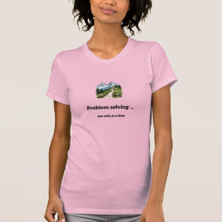 T-shirt Résolution de problèmes... un mile à la fois