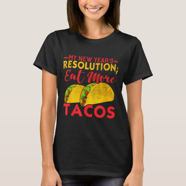 T-shirt Resolution Eat More Tacos Funny New Year Holiday  (Devant)