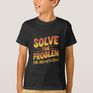 T-shirt Résoudre le problème 67 professeur de mathématique
