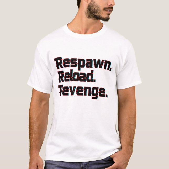 T-shirt Respawn Reload Revenge – Hardcore Gamer Motivation (Devant)