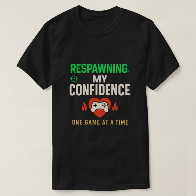 T-shirt Respawning Confidence Gamer Quote Art (Design devant)