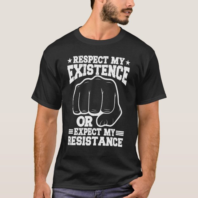 T-shirt Respect My Existence Or Expect My Resistance    (Devant)