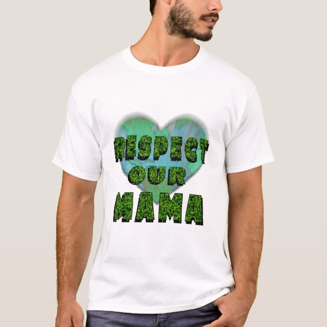T-shirt Respect our Mama, Save the Earth (Devant)