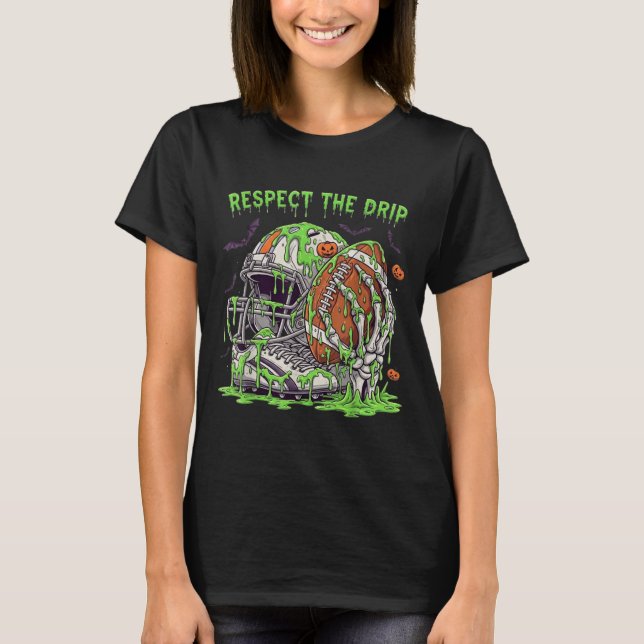 T-shirt Respect The Drip Football Halloween Skeleton Hand  (Devant)