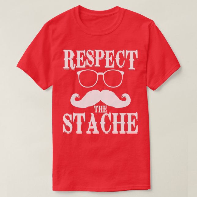 T-shirt Respect the stache (Design devant)