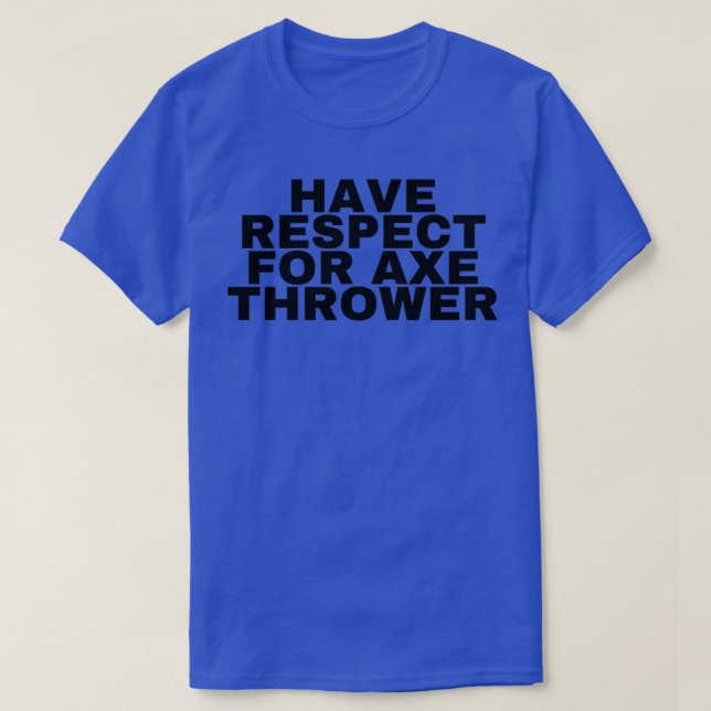 T-shirt Respecter le lanceur de hache 2 (Design devant)