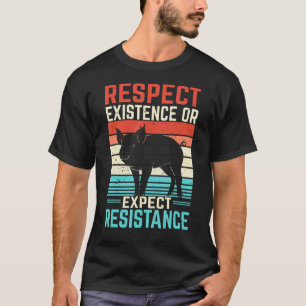 T-shirt Respecter L'Existence Ou S'Attendre À La Résistanc