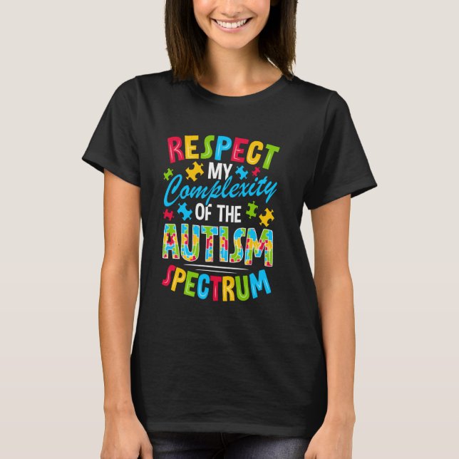 T-shirt Respecter Ma Complexité Du Spectre Autistique (Devant)