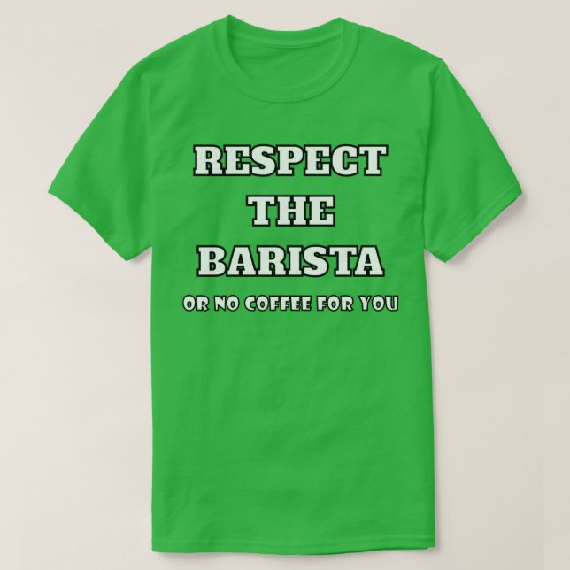 T-shirt Respectez Le Barista Ou Pas De Café Pour Vous (Design devant)