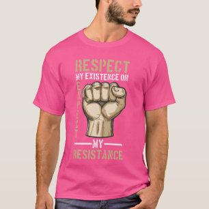 T-shirt Respectez Mon Existence Ou Attendez-Vous À Ma Rési
