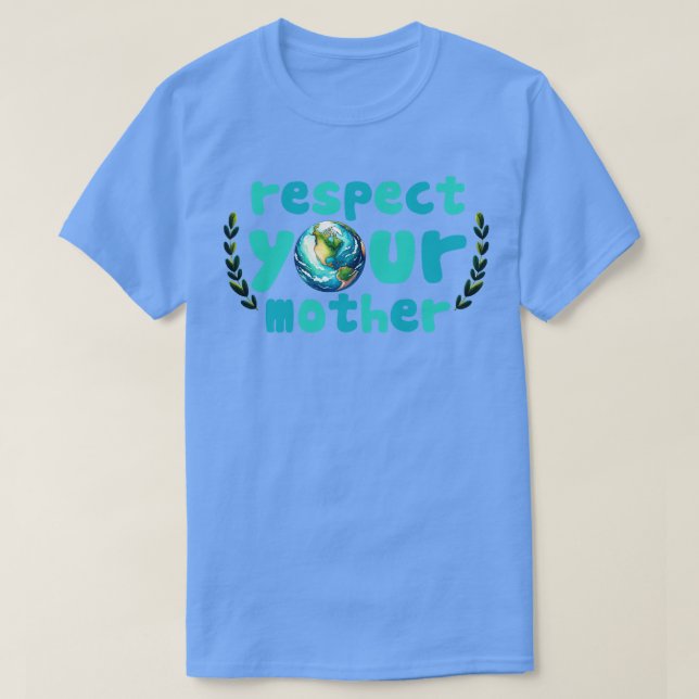 T-shirt Respectez votre terre mère (Design devant)