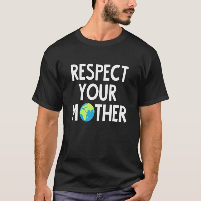 T-shirt Respectez votre Terre Mère (Devant)