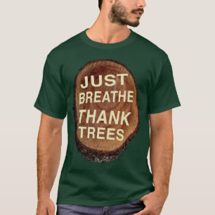 T-shirt Respire juste les arbres de remerciement